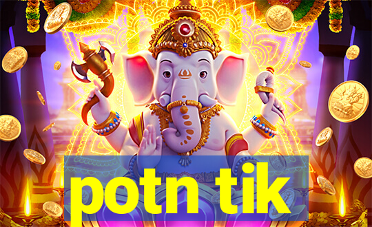 potn tik